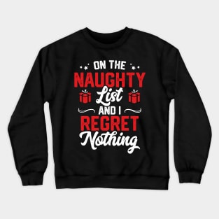 On The Naughty List And I Regret Nothing Funny Christmas Crewneck Sweatshirt